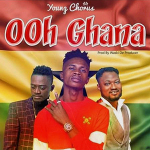 Listen to Ooh Ghana song with lyrics from Young Chorus