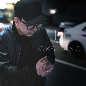收听John Roa的Oks Lang歌词歌曲
