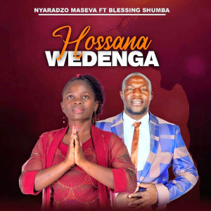 Dengarkan lagu Hossana Wedenga nyanyian Nyaradzo Maseva dengan lirik