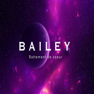 收聽Bailey的Battement de coeur歌詞歌曲