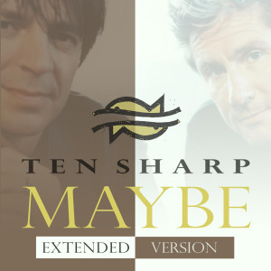 Dengarkan Maybe (Extended Version) lagu dari Ten Sharp dengan lirik