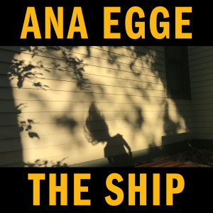 收聽Ana Egge的The Ship歌詞歌曲