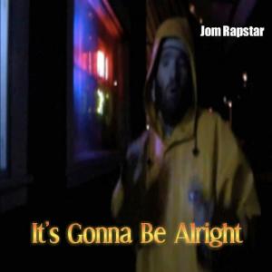 ดาวน์โหลดและฟังเพลง It's Gonna Be Alright (Radio Edit) พร้อมเนื้อเพลงจาก Jom Rapstar