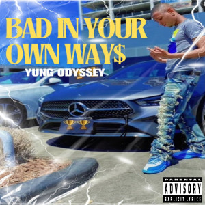 Yung Odyssey的专辑Bad in Your Own Ways (Explicit)