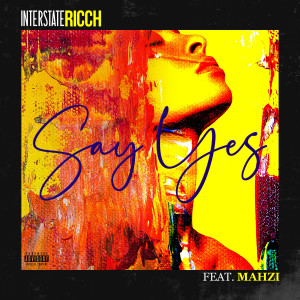Listen to Say Yes (Explicit) song with lyrics from Interstate Ricch