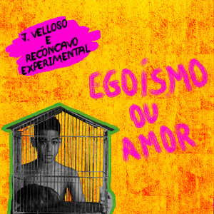 Dengarkan lagu Egoísmo ou Amor nyanyian J. Velloso dengan lirik