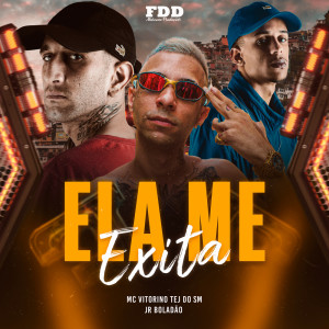 JR Boladao的專輯Ela Me Exita (Explicit)