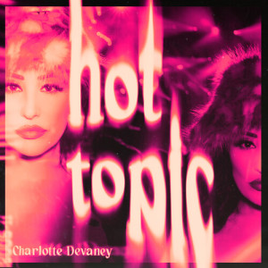 Album Hot Topic (Explicit) oleh Charlotte Devaney