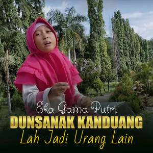 Album Dunsanak Kanduang Lah Jadi Urang Lain from Eka Gama Putri