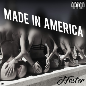 Listen to Made in America (Explicit) song with lyrics from J. Foster