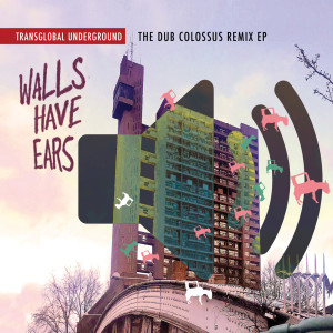 Transglobal Underground的專輯Walls Have Ears: the Dub Colossus Remix EP