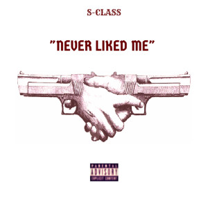 Album Never Liked Me (Explicit) from S-Class