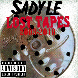 Album Sadyle: Lost Tapes 2003-2019 (Explicit) from KLIN SADYLE