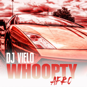 Listen to Whoopty Afro song with lyrics from DJ Vielo