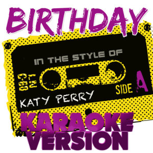 ดาวน์โหลดและฟังเพลง Birthday (In the Style of Katy Perry) [Karaoke Version] พร้อมเนื้อเพลงจาก Ameritz Top Tracks