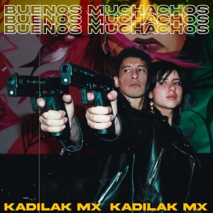 ดาวน์โหลดและฟังเพลง Buenos Muchachos พร้อมเนื้อเพลงจาก Kadilak Mx