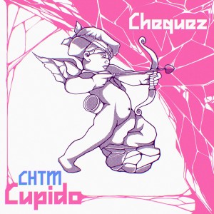 收聽Chequez的Chtm Cupido (Explicit)歌詞歌曲