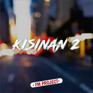 Listen to Kisinan 2 (Remix) song with lyrics from FM Project
