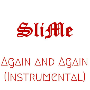 Slime的專輯Again and Again (Instrumental)