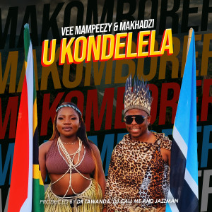 收聽Vee Mampeezy的U Kondelela歌詞歌曲