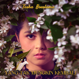 Album Yang Tak Mungkin Kembali oleh Tasha Bouslama