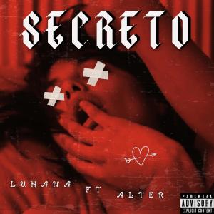 Alter的專輯Secreto (feat. LUHANA) (Explicit)