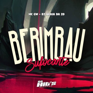 DJ BRAIA DA ZO的專輯Berimbau Sufocante (Explicit)