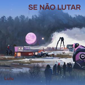 LULU的專輯Se não lutar