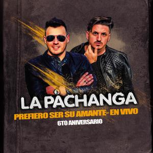 Listen to PREFIERO SER SU AMANTE 6TO ANIVERSARIO (En Vivo) song with lyrics from La Pachanga