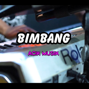 Dengarkan Bimbang lagu dari Acik Musik dengan lirik
