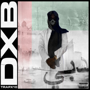 Listen to DXB (Explicit) song with lyrics from Trapx10