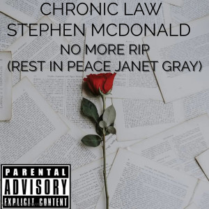 Listen to No More Rip (Rest in Peace Janet Gray) (Explicit) song with lyrics from Chronic Law