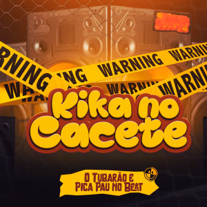 ดาวน์โหลดและฟังเพลง Kika no Cacete (Explicit) พร้อมเนื้อเพลงจาก O Tubarão