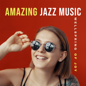 Amazing Jazz Music - Wellspring of Joy, Serenity and Peace. Mood - Improving Sounds