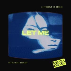 ดาวน์โหลดและฟังเพลง let me พร้อมเนื้อเพลงจาก BetterDayz