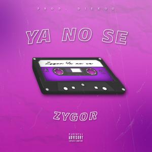 收聽Zygor的Ya No Se (Explicit)歌詞歌曲