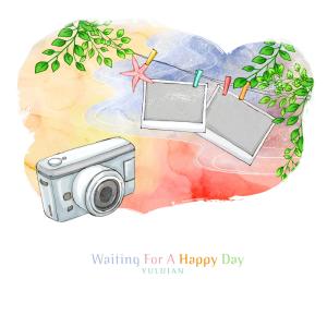 收聽Yulijian的Waiting For A Happy Day歌詞歌曲