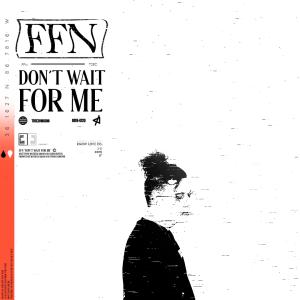 ดาวน์โหลดและฟังเพลง Don't Wait for Me พร้อมเนื้อเพลงจาก FFN