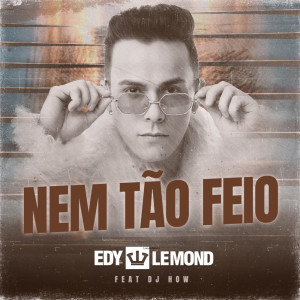 Listen to Nem Tão Feio song with lyrics from Edy Lemond