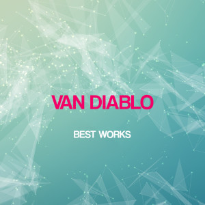 Album Van Diablo Best Works oleh Van Diablo