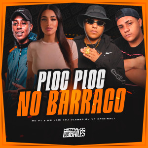 ดาวน์โหลดและฟังเพลง Ploc Ploc No Barraco (Explicit) พร้อมเนื้อเพลงจาก MC P1