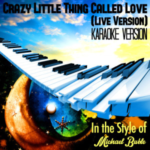 ดาวน์โหลดและฟังเพลง Crazy Little Thing Called Love (Live Version) [In the Style of Michael Buble] [Karaoke Version] (Karaoke Version) พร้อมเนื้อเพลงจาก Karaoke - Ameritz