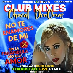 Album No Te Enamores De Mi - En La Farandula No Hay Amor (Urban Latin Dance & Club Remix) oleh Chacal