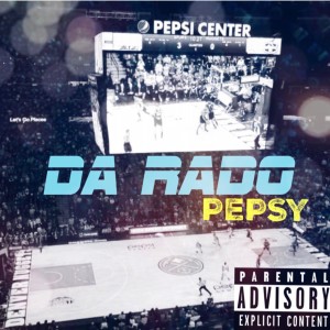 Da Rado的专辑Pepsy (Explicit)