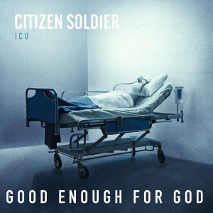 Album Good Enough for God from Citizen Soldier