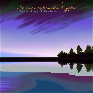 Russ Garcia的專輯Serene September Nights - Soothing Sounds by Russ Garcia