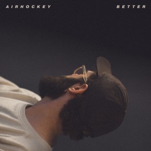 收聽Air Hockey的Better歌詞歌曲
