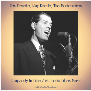 Album Rhapsody In Blue / St. Louis Blues March (All Tracks Remastered) oleh Tex Beneke