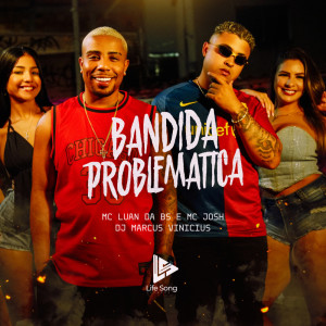 ดาวน์โหลดและฟังเพลง BANDIDA PROBLEMÁTICA (Explicit) พร้อมเนื้อเพลงจาก MC Luan da BS