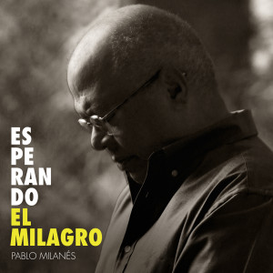 อัลบัม Esperando El Milagro ศิลปิน Pablo Milanes